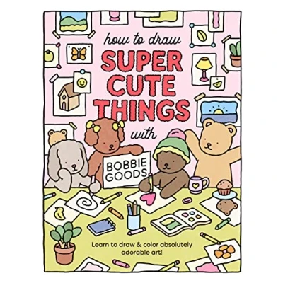 Imagen de How To Draw Super Cute Things With Bobbie Goods