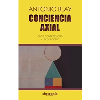 Imagen de CONCIENCIA AXIAL: Once conferencias y un coloquio: 12 (ANTONIO BLAY)