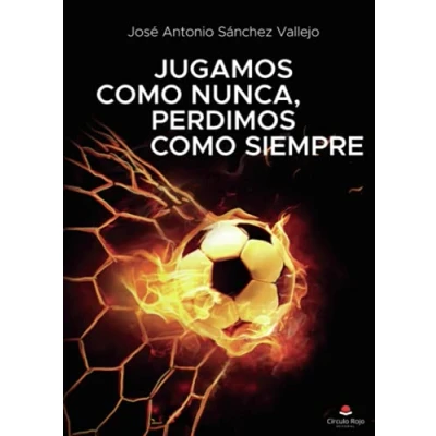 Imagen de Jugamos como nunca, perdimos siempre (SIN COLECCION)