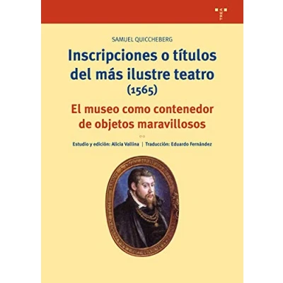 Imagen de Inscripciones o títulos del más ilustre teatro (1565). El museo como contenedor de objetos maravillosos (Biblioteconomía y Administración cultural)