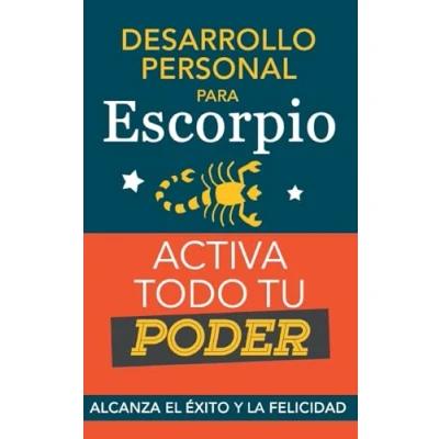 Imagen de Desarrollo personal para Escorpio. Activa todo tu Poder: Alcanza el éxito y la felicidad. Libro de superación astrología signo Escorpio