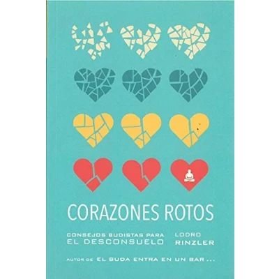 Imagen de Corazones rotos. Consejos budistas para el desconsuelo (SIN COLECCION)