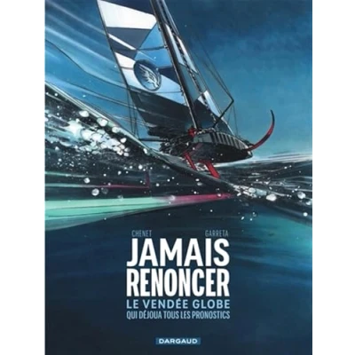 Imagen de Jamais Renoncer Le Vendée Globe Qui Déjoua Tous Les Pronostics (eboo