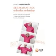 Imagen de Desdramatizar en la vida Y el trabajo: LO QUE NADIE TE HA CONTADO SOBRE CÓMO DEJAR DE SUFRIR VIVIR APASIONADO: 9 (Exit)