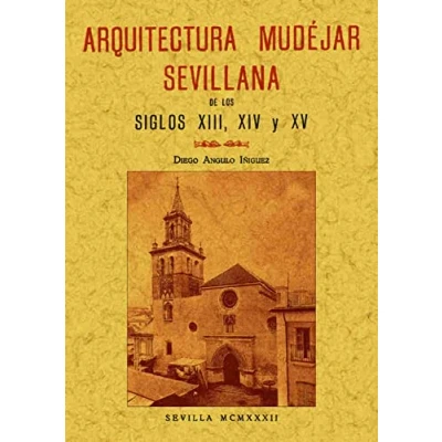 Imagen de Arquitectura mudéjar sevillana en los siglos XIII, XIV, XV