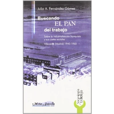 Imagen de BUSCANDO EL PAN DEL TRABAJO. SOBRE LA INDUSTRIALIZACION FRAN (SIN COLECCION)