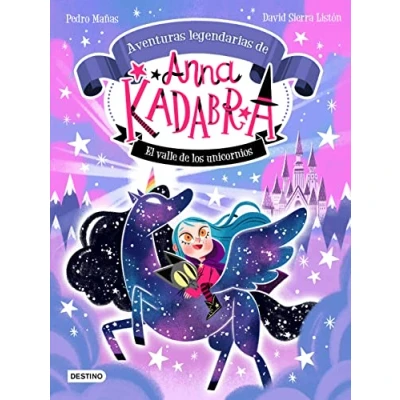 Imagen de Anna Kadabra. Aventuras legendarias 1. El Valle de los Unicornios David Sierra Listón y Pedro Mañas
