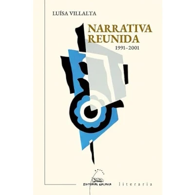 Imagen de Narrativa reunida 1991 2001: Silencio, ensaiamos; Teoría de xogos; As chaves do tempo: 501 (Literaria)