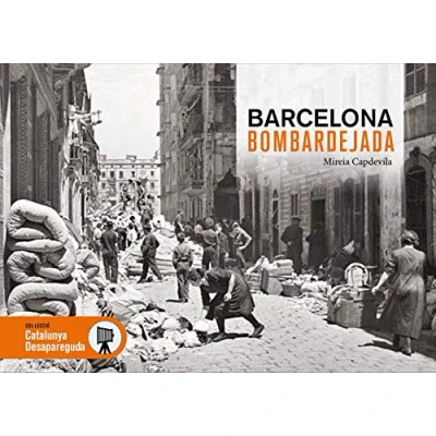 Imagen de Barcelona Bombardejada: 83 (Catalunya Desapareguda)