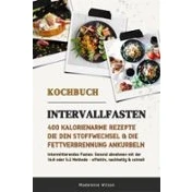 Imagen de Intervallfasten Kochbuch: 400 Kalorienarme Rezepte Die Den Stoffwechse