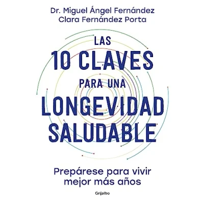 Imagen de Las 10 claves para una longevidad saludable: Prepárese vivir mejor más años (Bienestar, salud y vida sana)