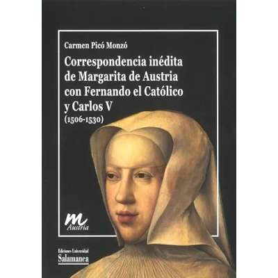 Imagen de Correspondencia inédita de Margarita Austria con Fernando el Católico y Carlos V (1506 1530) (Documentos inéditos las mujeres la Casa Austria, 4)