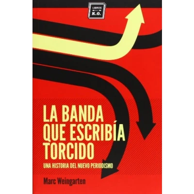 Imagen de La Banda Que Escribía Torcido. Una Historia Del Nuevo Periodismo (VARIOS)