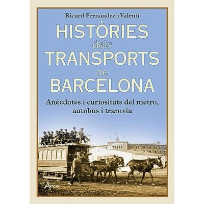 Imagen de Històries dels transports de Barcelona: Anècdotes i curiositats del metro, autobús tramvia (L&#039;ARCA)