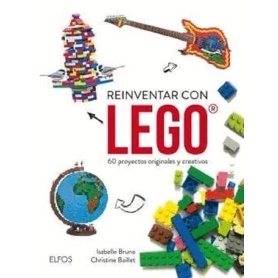 Imagen de Reinventar con Lego: 60 proyectos originales y creativos (SIN COLECCION)