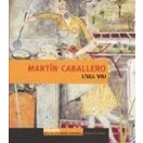 Imagen de Martin Caballero: L Ull Viu (cataleg Exposicio)