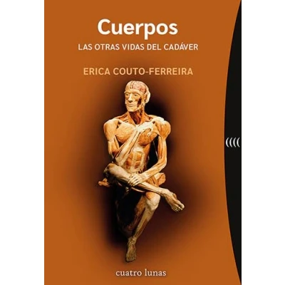Imagen de Cuerpos. Las otras vidas del cadáver (No ficción)