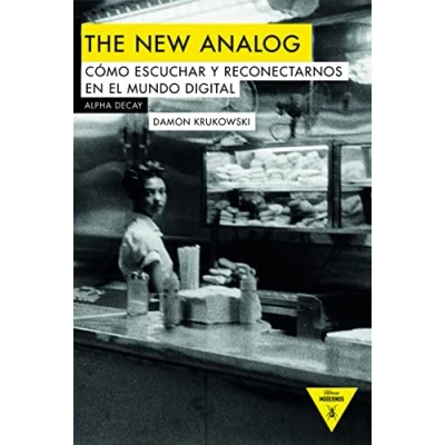 Imagen de The New Analog: COMO ESCUCHAR Y RECONECTARNOS CON EL MUNDO DIGITAL: 100 (HEROES MODERNOS)