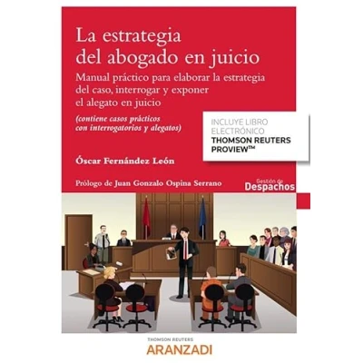 Imagen de la estrategia del abogado en juicio: Manual práctico para elaborar caso, interrogar y exponer el alegato juicio (contiene casos ... interrogatorios alegatos) (Guías Prácticas)