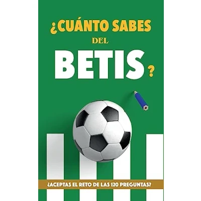 Imagen de ¿Cuánto sabes del Betis?: ¿Aceptas el reto de las 120 preguntas? Regalo para seguidores verdiblancos. Libro Betis. Betis