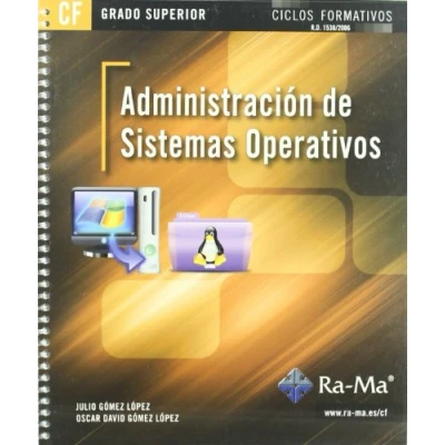 Imagen de Administración de Sistemas Operativos (GRADO SUPERIOR) (TEXTO CICLOS FORMATIVOS)