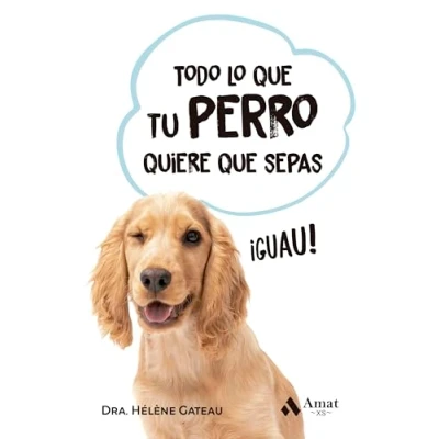 Imagen de Todo Lo Que Tu Perro Quiere Sepas (SIN COLECCION)
