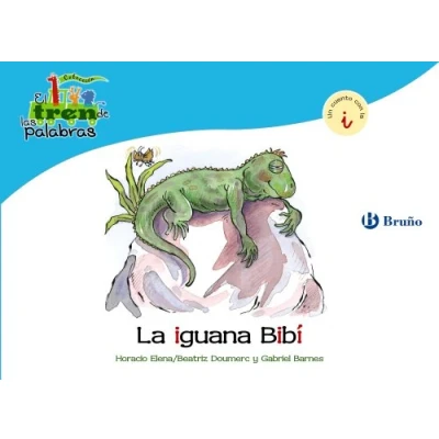 Imagen de la iguana Bibí: Un cuento con I (Castellano A PARTIR de 3 AÑOS LIBROS DIDÁCTICOS El tren las palabras)