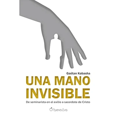 Imagen de Una mano invisible: de seminarista en el exilio a sacerdote Cristo