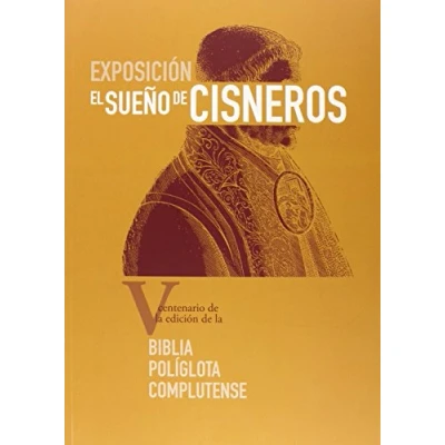 Imagen de El sueño de Cisneros: V centenario la edición Biblia Políglota Complutense (SIN COLECCION)