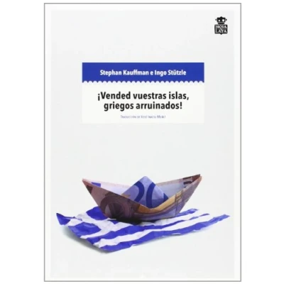 Imagen de ¡Vended Vuestras Islas, Griegos Arruinados!: Falacias populistas sobre la crisis de deuda financiera: 1 (MECANOCLASTIA)