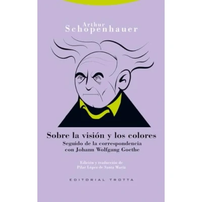 Imagen de Sobre la visión Y los colores.: Seguido de correspondencia con Johann Wolfgang Goethe (ESTRUCTURAS PROCESOS FILOSOFIA)