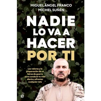 Imagen de Nadie lo va a hacer por ti: Los valores y la preparación de un héroe guerra para conducir tu vida diaria afrontar cualquier reto