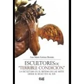 Imagen de ESCULTORES de &quot;TERRIBLE CONDICIÓN&quot;: la escultura en el sistema las artes desde siglo XVI al XIX (Colección Arte y Arqueología)