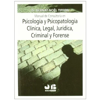 Imagen de Manual de consultoría en Psicología y Psicopatología Clínica, Legal, Jurídica, Criminal Forense. (SIN COLECCION)