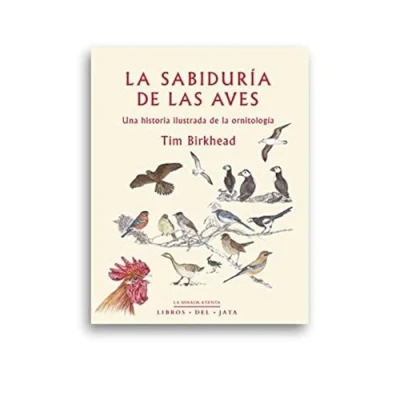 Imagen de la sabiduría de las aves: Una historia ilustrada ornitología (La mirada atenta)