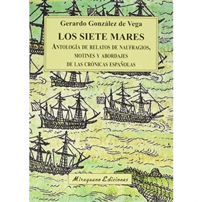 Imagen de Los Siete Mares: Antología de relatos naufragios, motines y abordajes las crónicas españolas (Viajes Costumbres)