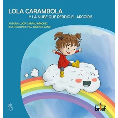 Imagen de LOLA CARAMBOLA Y LA NUBE QUE PERDIÓ EL ARCOÍRIS (Historias con miga)