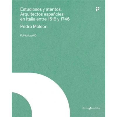 Imagen de Estudiosos Y Atentos: Arquitectos Españoles En Italia Entre 1516 174