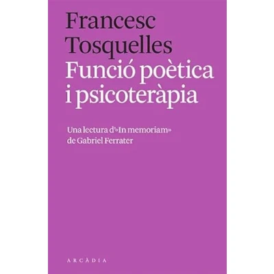 Imagen de Funció poètica i psicoteràpia: Una lectura d’«In memoriam» de Gabriel Ferrater (SIN COLECCION)