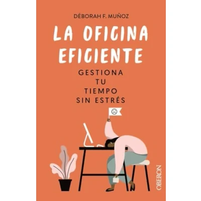 Imagen de La oficina eficiente. Gestiona tu tiempo sin estrés (Libros singulares)