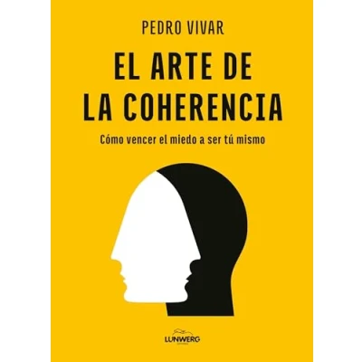 Imagen de el arte de la coherencia: Cómo vencer miedo a ser tú mismo (Bienestar, estilo vida, salud)
