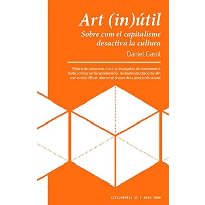Imagen de Art (in)útil: Sobre com el capitalisme desactiva la cultura: 22 (CICLOGENESI)
