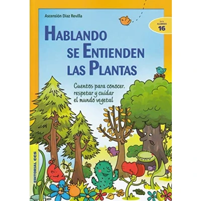 Imagen de Hablando Se entienden las Plantas. Cuentos para Conocer, respetar y cuidar El Mundo Vegetal: 16 (Ciudad de ciencias)