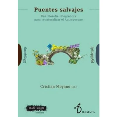 Imagen de PUENTES SALVAJES: Una filosofía integradora para renaturalizar el Antropoceno: 28 (Dilemata)