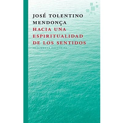 Imagen de Hacia una espiritualidad de los sentidos (Fragmentos)