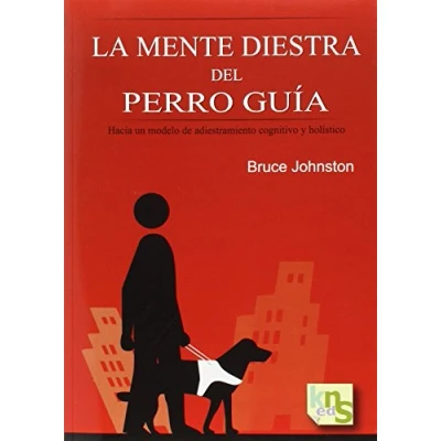 Imagen de La mente diestra del perro guía.: Hacia un modelo de adiestramiento cognitivo y holístico (SIN COLECCION)