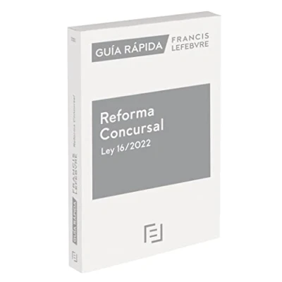 Imagen de Guía Rápida Reforma Concursal Ley 16/2022: Francis Lefebvre (SIN COLECCION)