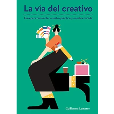 Imagen de La vía del creativo. Guía para reinventar nuestra práctica y mirada (SIN COLECCION)