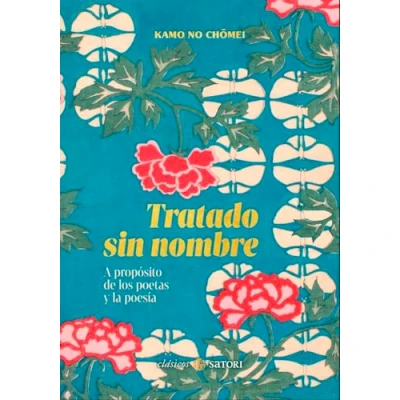 Imagen de TRATADO SIN NOMBRE. A PROPÓSITO DE LOS POETAS Y LA POESÍA (CLASICOS SATORI)