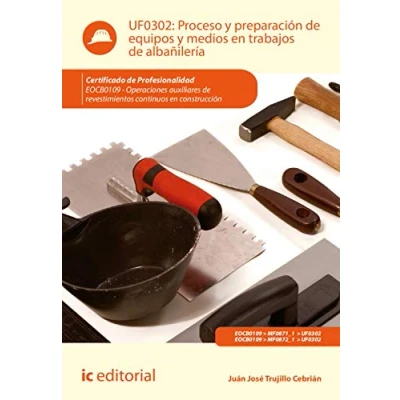 Imagen de Proceso y preparación de equipos medios en trabajos albañilería. EOCB0109 Operaciones auxiliares revestimientos continuos construcción (CONSTRUCCION)